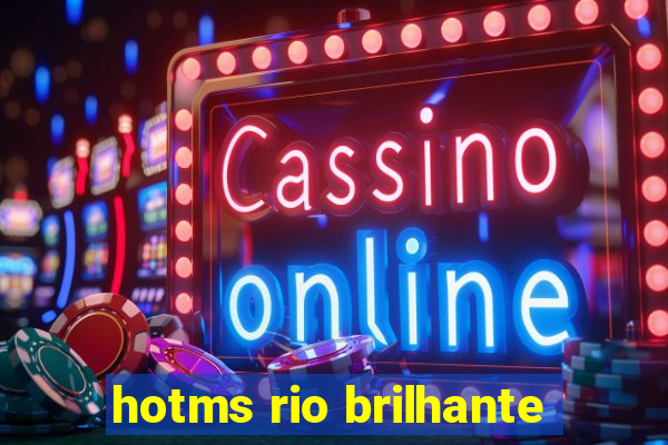 hotms rio brilhante